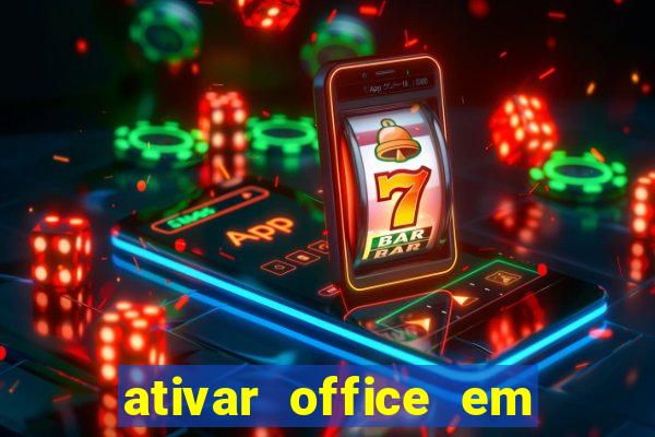 ativar office em 30 segundos